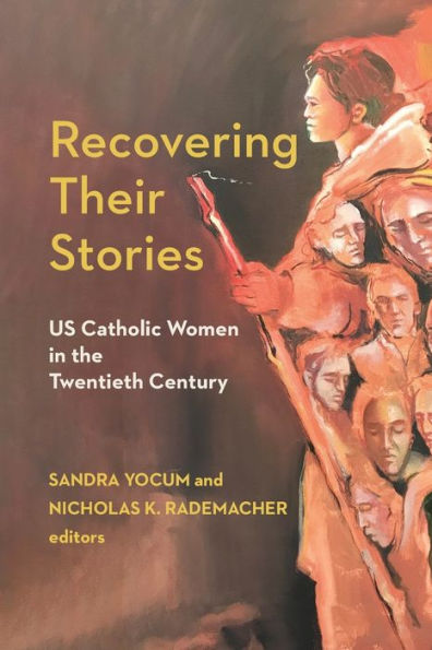 Recovering Their Stories: US Catholic Women the Twentieth Century