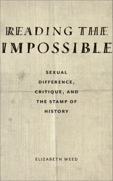 Reading the Impossible: Sexual Difference, Critique, and Stamp of History