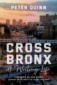 Title: Cross Bronx: A Writing Life, Author: Peter Quinn