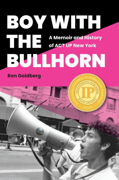 Boy with the Bullhorn: A Memoir and History of ACT UP New York