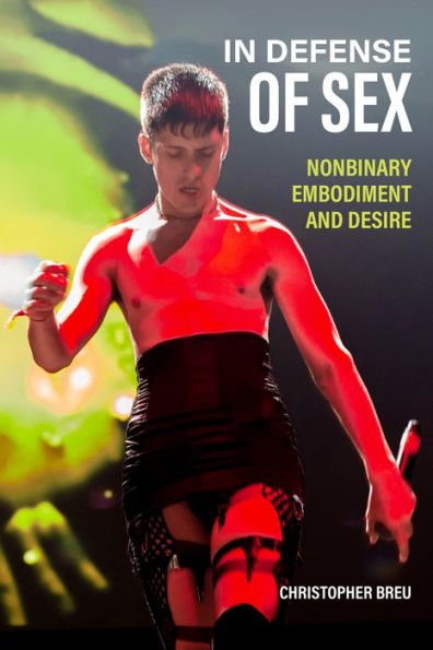 In Defense of Sex: Nonbinary Embodiment and Desire