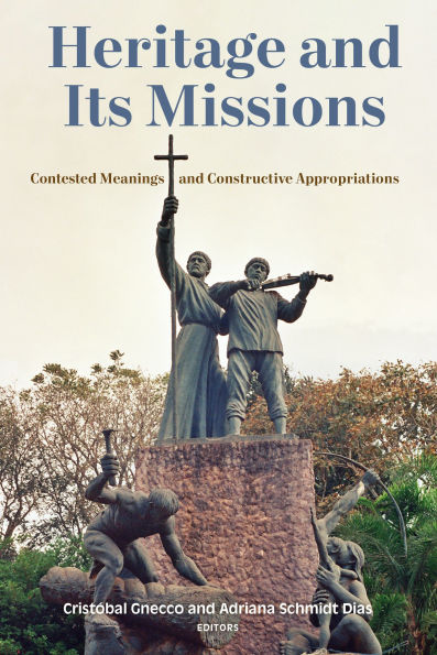 Heritage and Its Missions: Contested Meanings Constructive Appropriations