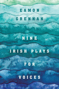 Title: Nine Irish Plays for Voices, Author: Eamon Grennan