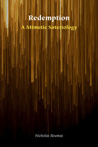 Title: Redemption: A Mimetic Soteriology, Author: Nicholas Roumas