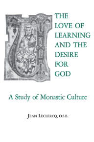 Title: The Love of Learning and The Desire God: A Study of Monastic Culture, Author: Jean Leclercq O.S.B.