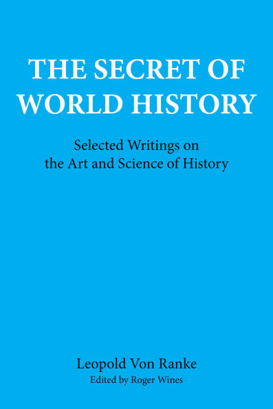 The Secret of World History: Selected Writings on the Art and Science of History