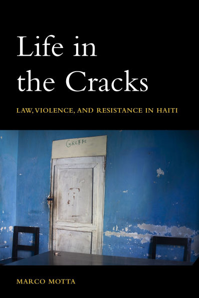 Life in the Cracks: Law, Violence, and Resistance in Haiti