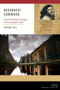 Title: Resurgent Commons: Feminist Political Ecologies in the European South, Author: Miriam Tola