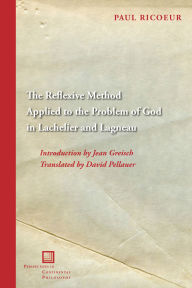 Title: The Reflexive Method Applied to the Problem of God in Lachelier and Lagneau, Author: Paul Ricour