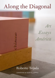 Title: Along the Diagonal: Art/Essays/América, Author: Roberto  Tejada