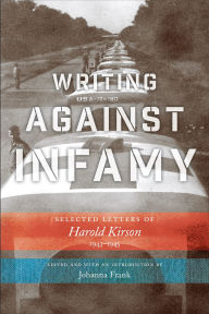 Title: Writing Against Infamy: Selected Letters of Harold Kirson, 1943-1945, Author: Harold Kirson
