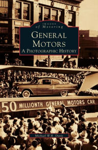 Title: General Motors: A Photographic History, Author: Michael W R Davis