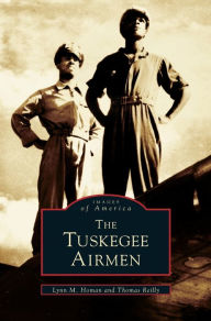 Title: Tuskegee Airmen, Author: Lynn M Homan