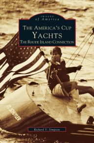 Title: America's Cup Yachts: The Rhode Island Connection, Author: Richard V Simpson