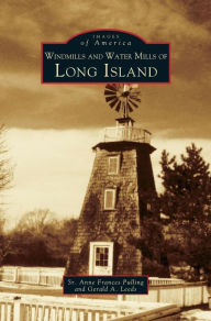 Title: Windmills and Water Mills of Long Island, Author: Anne Frances Pulling