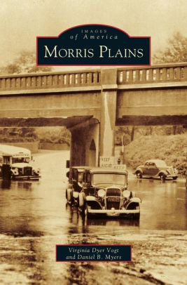 Morris Plains By Virginia Dyer Vogt Daniel B Myers Hardcover