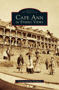 Title: Cape Ann in Stereo Views, Author: Carolyn Thompson