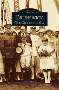Title: Brunswick: The City by the Sea, Author: Patricia Barefoot