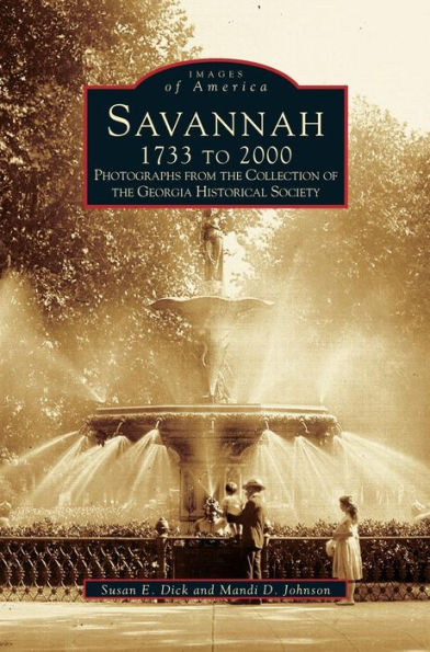 Savannah, 1733 to 2000: : Photographs from the Collection of the Georgia Historical Society