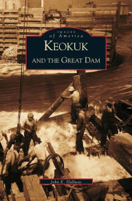 Title: Keokuk and the Great Dam, Author: John Hallwas