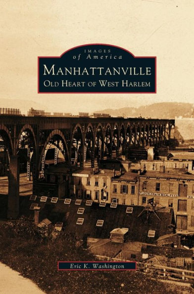 Manhattanville: Old Heart of West Harlem