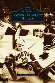 Title: Boston University Hockey, Author: Bernie Corbett