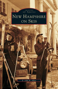 Title: New Hampshire on Skis, Author: E John B Allen