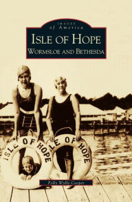 Title: Isle of Hope: Wormsloe and Bethesda, Author: Polly Wylly Cooper