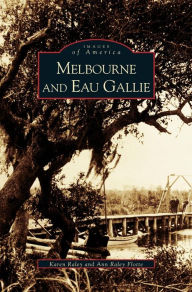 Title: Melbourne and Eau Gallie, Author: Karen Raley