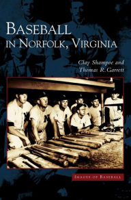 Title: Baseball in Norfolk, Virginia, Author: Clay Shampoe