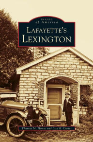 Title: Lafayette's Lexington Kentucky, Author: Thomas M House