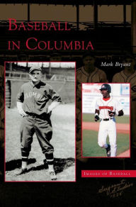 Title: Baseball in Columbia, Author: Mark Bryant