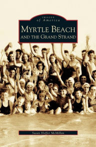 Title: Myrtle Beach and the Grand Strand, Author: Susan Hoffer McMillan