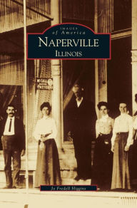 Title: Naperville: Illinois, Author: Jo Fredell Higgins