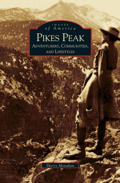 Pikes Peak: Adventurers, Communities and Lifestyles