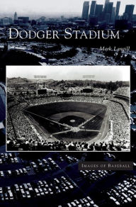 Title: Dodger Stadium, Author: Mark Langill