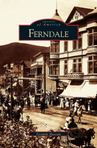 Title: Ferndale, Author: Ferndale Museum