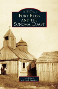 Title: Fort Ross and the Sonoma Coast, Author: Lyn Kalani