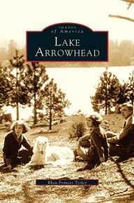 Title: Lake Arrowhead, Author: Rhea-Frances Tetley