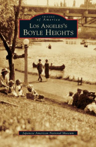 Title: Los Angeles's Boyle Heights, Author: Japanese American National Museum