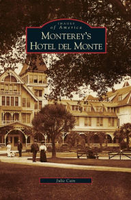 Title: Monterey's Hotel del Monte, Author: Julie Cain