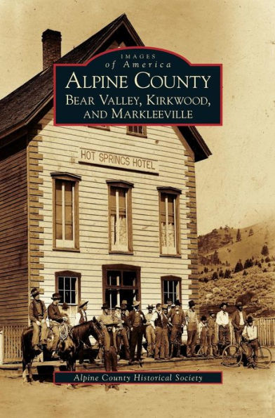 Alpine County: Bear Valley, Kirkwood, and Markleeville