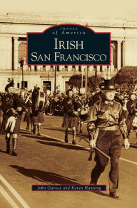 Title: Irish San Francisco, Author: John Garvey