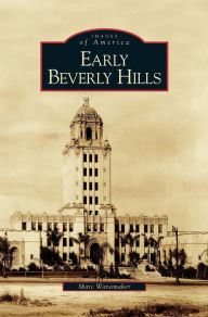 Title: Early Beverly Hills, Author: Marc Wanamaker