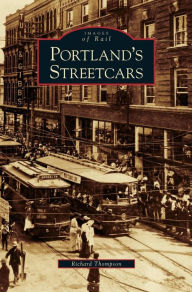 Title: Portland's Streetcars, Author: Richard Thompson