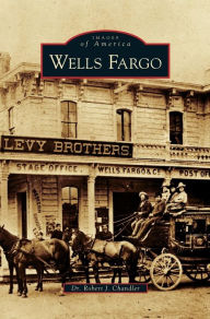 Title: Wells Fargo, Author: Robert J Chandler PH.D.