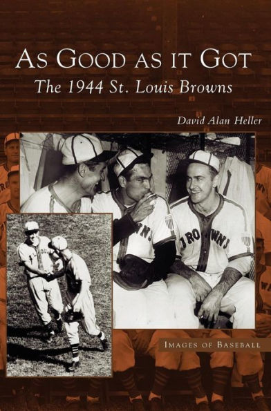 As Good as It Got: The 1944 St. Louis Browns