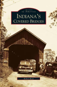 Title: Indiana's Covered Bridges, Author: Robert Reed