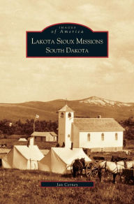 Title: Lakota Sioux Missions, South Dakota, Author: Jan Cerney