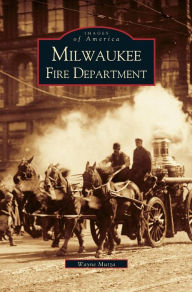 Title: Milwaukee Fire Department, Author: Wayne Mutza